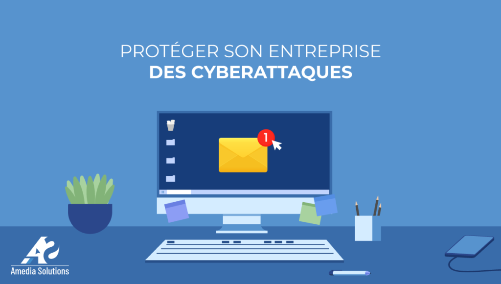 protéger son entreprise des cyberattaques